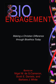 BioEngagement (Making a Christian Difference through Bioethics Today) by Nigel M. Cameron, Scott E. Daniels, Barbara J. White, 9780802847935