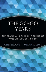 The Go-Go Years (The Drama and Crashing Finale of Wall Street's Bullish 60s) - 9780471357544 by John Brooks, Michael Lewis, 9780471357544