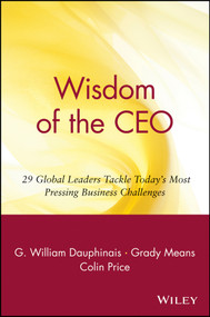 Wisdom of the CEO (29 Global Leaders Tackle Today's Most Pressing Business Challenges) by G. William Dauphinais, Grady Means, Colin Price, 9780471357629