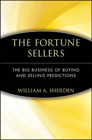 The Fortune Sellers (The Big Business of Buying and Selling Predictions) - 9780471358442 by William A. Sherden, 9780471358442