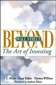 Beyond Wall Street (The Art of Investing) - 9780471358459 by Steven L. Mintz, Dana Dakin, Thomas Willison, 9780471358459