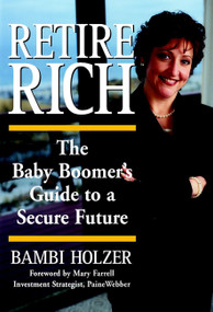 Retire Rich (The Baby Boomer's Guide to a Secure Future) by Bambi Holzer, 9780471358480