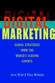 Digital Marketing (Global Strategies from the World's Leading Experts) by Yoram (Jerry) Wind, Vijay Mahajan, 9780471361220