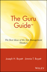 The Guru Guide (The Best Ideas of the Top Management Thinkers) by Joseph H. Boyett, Jimmie T. Boyett, 9780471380542