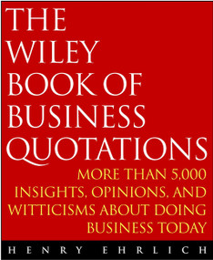 The Wiley Book of Business Quotations by Henry Ehrlich, 9780471384472
