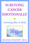 Surviving Cancer Emotionally (Learning How to Heal) by Roger Granet, 9780471387411