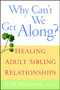 Why Can't We Get Along? (Healing Adult Sibling Relationships) by Peter Goldenthal, 9780471388425