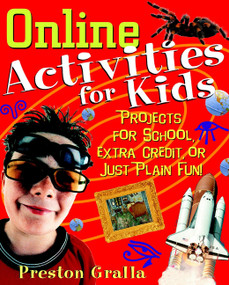 Online Activities for Kids (Projects for School, Extra Credit, or Just Plain Fun!) by Preston Gralla, 9780471390732