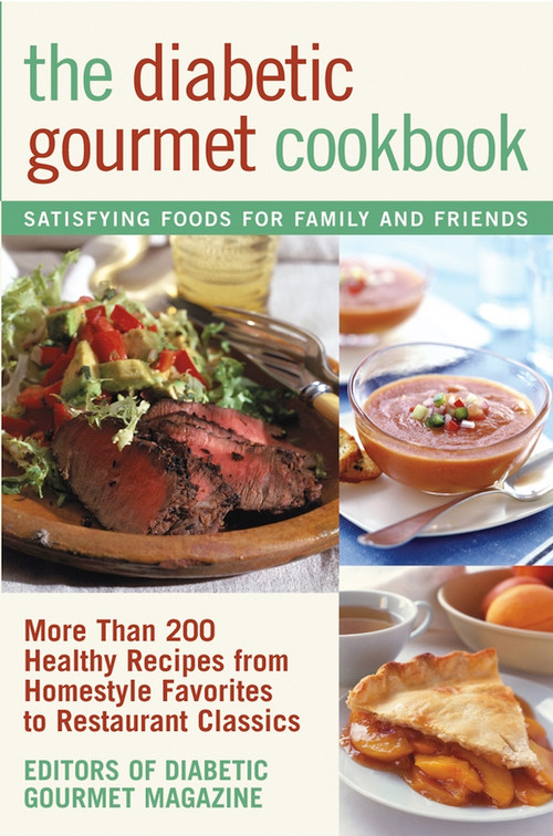 The Diabetic Gourmet Cookbook (More Than 200 Healthy Recipes from Homestyle Favorites to Restaurant Classics) by Editors of The Diabetic Gourmet magazine, 9780471393269