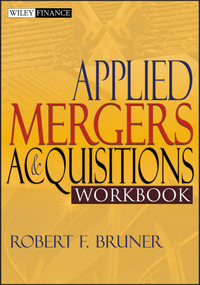Applied Mergers and Acquisitions Workbook by Robert F. Bruner, 9780471395850