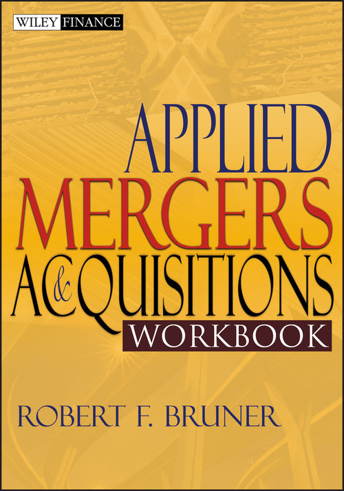 Applied Mergers and Acquisitions Workbook by Robert F. Bruner, 9780471395850