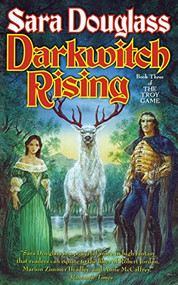 Darkwitch Rising (Book Three of The Troy Game) by Sara Douglass, 9780765393647
