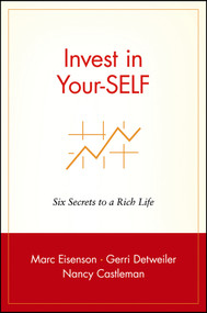 Invest in Your-SELF (Six Secrets to a Rich Life) by Marc Eisenson, Gerri Detweiler, Nancy Castleman, 9780471399971
