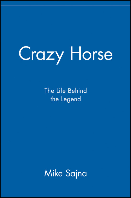 Crazy Horse (The Life Behind the Legend) by Mike Sajna, 9780471417002