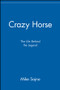 Crazy Horse (The Life Behind the Legend) by Mike Sajna, 9780471417002