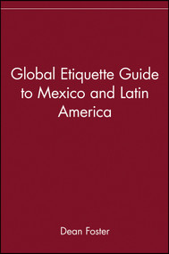 Global Etiquette Guide to Mexico and Latin America by Dean Foster, 9780471418511
