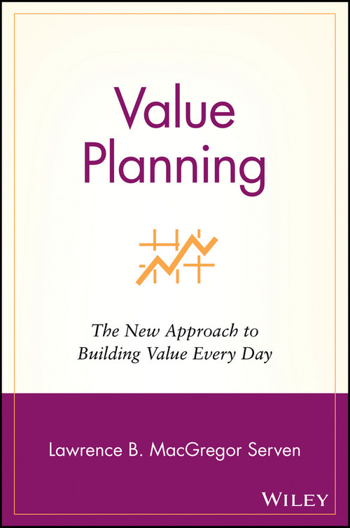 Value Planning (The New Approach to Building Value Every Day) by Lawrence B. MacGregor Serven, 9780471438106