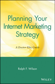 Planning Your Internet Marketing Strategy (A Doctor Ebiz Guide) by Ralph F. Wilson, 9780471441090