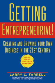 Getting Entrepreneurial! (Creating and Growing Your Own Business in the 21st Century) by Larry C. Farrell, 9780471444145