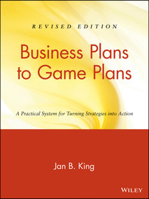 Business Plans to Game Plans (A Practical System for Turning Strategies into Action) by Jan B. King, 9780471466161