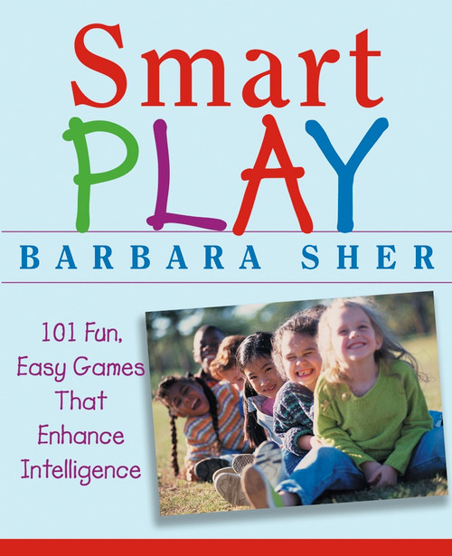 Smart Play (101 Fun, Easy Games That Enhance Intelligence) by Barbara Sher, 9780471466734
