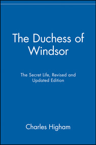 The Duchess of Windsor (The Secret Life) by Charles Higham, 9780471485230