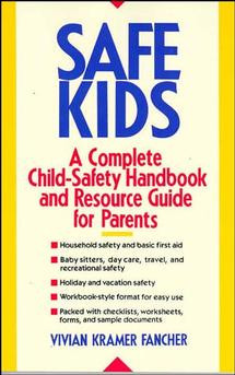 Safe Kids (A Complete Child-Safety Handbook and Resource Guide for Parents) by Vivian Kramer Fancher, 9780471529736