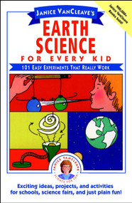 Janice VanCleave's Earth Science for Every Kid (101 Easy Experiments that Really Work) by Janice VanCleave, 9780471530107