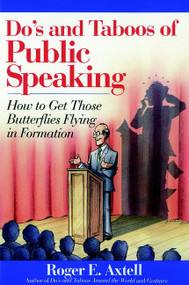 Do's and Taboos of Public Speaking (How to Get Those Butterflies Flying in Formation) by Roger E. Axtell, 9780471536703