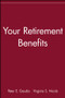 Your Retirement Benefits by Peter E. Gaudio, Virginia S. Nicols, 9780471539667