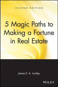 5 Magic Paths to Making a Fortune in Real Estate by James E. A. Lumley, 9780471548256