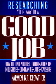 Researching Your Way to a Good Job by Karmen N. T. Crowther, 9780471548270