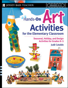 Hands-On Art Activities for the Elementary Classroom (Seasonal, Holiday, and Design Activities for Grades K-5) by Jude Cataldo, 9780471563396