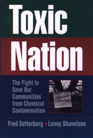 Toxic Nation (The Fight to Save Our Communities from Chemical Contamination) by Fred Setterberg, Lonny Shavelson, 9780471575450