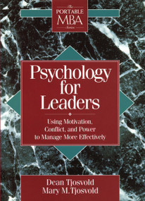 Psychology for Leaders (Using Motivation, Conflict, and Power to Manage More Effectively) by Dean Tjosvold, Mary M. Tjosvold, 9780471597551