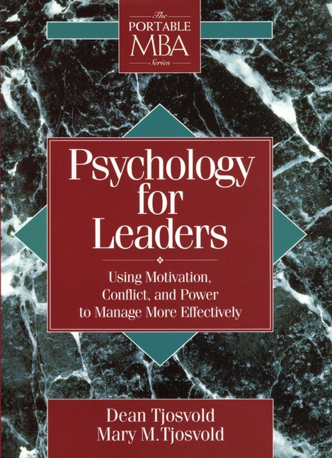 Psychology for Leaders (Using Motivation, Conflict, and Power to Manage More Effectively) by Dean Tjosvold, Mary M. Tjosvold, 9780471597551