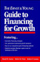 The Ernst & Young Guide to Financing for Growth by Ernst & Young LLP, Daniel R. Garner, Robert R. Owen, Robert P. Conway, 9780471599036
