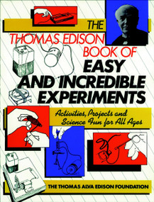 The Thomas Edison Book of Easy and Incredible Experiments by James G. Cook, 9780471620907