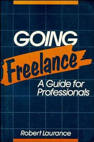 Going Freelance (A Guide for Professionals) by Robert Laurance, 9780471632559