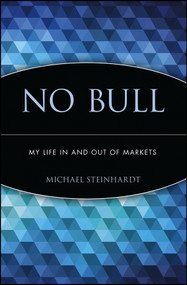 No Bull (My Life In and Out of Markets) by Michael Steinhardt, 9780471660460