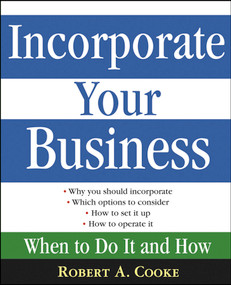 Incorporate Your Business (When To Do It And How) by Robert A. Cooke, 9780471669524