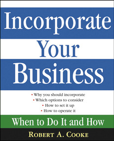 Incorporate Your Business (When To Do It And How) by Robert A. Cooke, 9780471669524