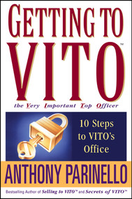 Getting to VITO (The Very Important Top Officer) (10 Steps to VITO's Office) by Anthony Parinello, 9780471675198
