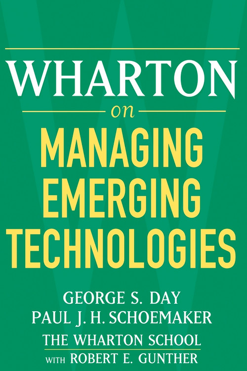Wharton on Managing Emerging Technologies - 9780471689393 by George S. Day, Paul J. H. Schoemaker, Robert E. Gunther, 9780471689393