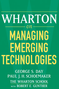 Wharton on Managing Emerging Technologies - 9780471689393 by George S. Day, Paul J. H. Schoemaker, Robert E. Gunther, 9780471689393