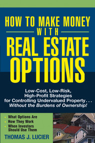 How to Make Money With Real Estate Options by Thomas Lucier, 9780471692768