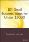 101 Small Business Ideas for Under $5000 by Corey Sandler, Janice Keefe, 9780471692874