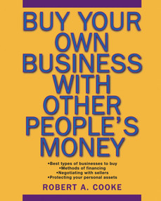 Buy Your Own Business With Other People's Money by Robert A. Cooke, 9780471694984