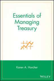 Essentials of Managing Treasury by Karen A. Horcher, 9780471707042