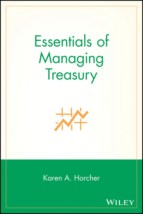 Essentials of Managing Treasury by Karen A. Horcher, 9780471707042